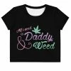 Kinky Cloth ABDL - Adult Baby All I Need Is Daddy And Weed Crop Top Tee