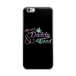 Kinky Cloth All I Need Is Daddy And Weed IPhone Case