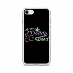 Kinky Cloth All I Need Is Daddy And Weed IPhone Case