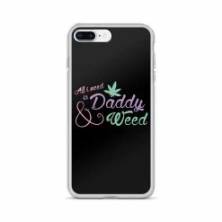 Kinky Cloth All I Need Is Daddy And Weed IPhone Case