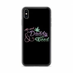 Kinky Cloth All I Need Is Daddy And Weed IPhone Case