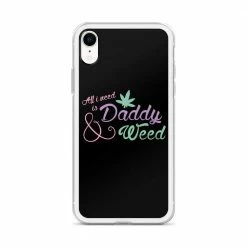 Kinky Cloth All I Need Is Daddy And Weed IPhone Case