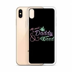 Kinky Cloth All I Need Is Daddy And Weed IPhone Case