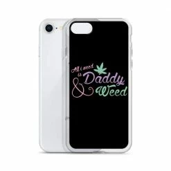 Kinky Cloth All I Need Is Daddy And Weed IPhone Case