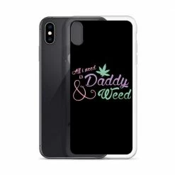 Kinky Cloth All I Need Is Daddy And Weed IPhone Case