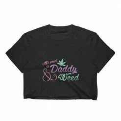 Kinky Cloth All I Need Is Daddy/Mommy And Weed Top DDLG - Daddy / Little