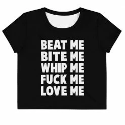Kinky Cloth BDSM Beat Me Bite Me Whip Me Fuck Me Love Me Crop Top Tee