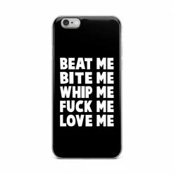 Kinky Cloth BDSM Beat Me Bite Me Whip Me Fuck Me Love Me IPhone Case
