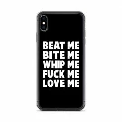Kinky Cloth BDSM Beat Me Bite Me Whip Me Fuck Me Love Me IPhone Case
