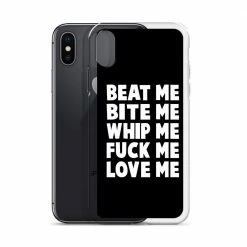 Kinky Cloth BDSM Beat Me Bite Me Whip Me Fuck Me Love Me IPhone Case