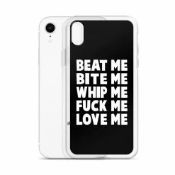 Kinky Cloth BDSM Beat Me Bite Me Whip Me Fuck Me Love Me IPhone Case