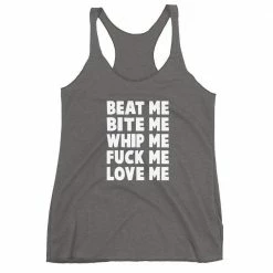 Kinky Cloth BDSM Beat Me Bite Me Whip Me Fuck Me Love Me Tank Top