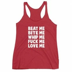 Kinky Cloth BDSM Beat Me Bite Me Whip Me Fuck Me Love Me Tank Top