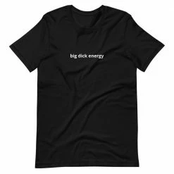 Kinky Cloth Big Dick Energy T-Shirt