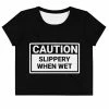 Kinky Cloth Caution Slippery When Wet Crop Top Tee BDSM