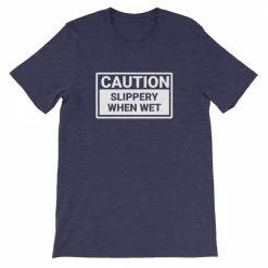 Kinky Cloth BDSM Caution Slippery When Wet T-Shirt