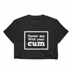 Kinky Cloth BDSM Cover Me With Your Cum Top