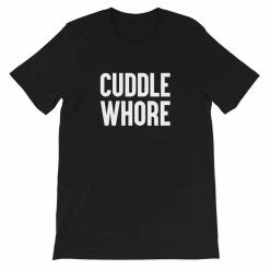 Kinky Cloth BDSM Cuddle Whore T-Shirt