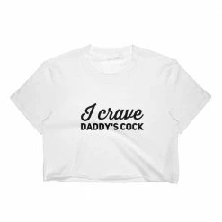 Kinky Cloth I Crave Daddy's Cock Top DDLG - Daddy / Little