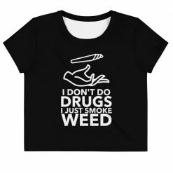 Kinky Cloth I Don't Do Drugs I Just Smoke Weed Crop Top Tee