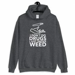 Kinky Cloth Stoner I Don't Do Drugs I Just Smoke Weed Hoodie
