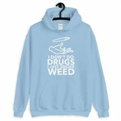 Kinky Cloth Stoner I Don't Do Drugs I Just Smoke Weed Hoodie