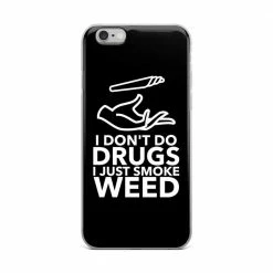 Kinky Cloth I Don't Do Drugs I Just Smoke Weed IPhone Case