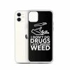 Kinky Cloth I Don't Do Drugs I Just Smoke Weed IPhone Case