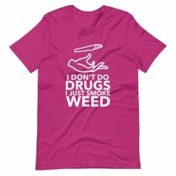 Kinky Cloth I Don't Do Drugs I Just Smoke Weed T-Shirt