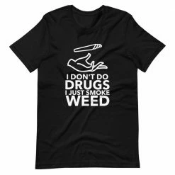 Kinky Cloth I Don't Do Drugs I Just Smoke Weed T-Shirt