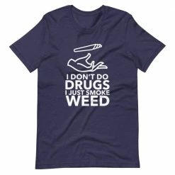 Kinky Cloth I Don't Do Drugs I Just Smoke Weed T-Shirt