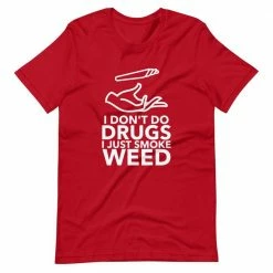 Kinky Cloth I Don't Do Drugs I Just Smoke Weed T-Shirt