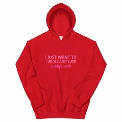 Kinky Cloth BDSM I Just Want To Cuddle And Suck Daddy's Cock Hoodie