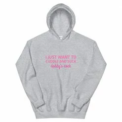 Kinky Cloth BDSM I Just Want To Cuddle And Suck Daddy's Cock Hoodie