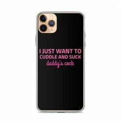 Kinky Cloth I Just Want To Cuddle And Suck Daddy's Cock IPhone Case