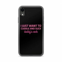 Kinky Cloth I Just Want To Cuddle And Suck Daddy's Cock IPhone Case