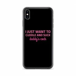 Kinky Cloth I Just Want To Cuddle And Suck Daddy's Cock IPhone Case