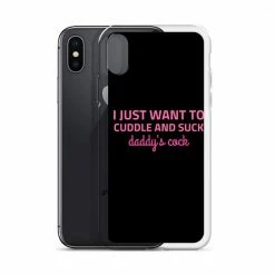 Kinky Cloth I Just Want To Cuddle And Suck Daddy's Cock IPhone Case