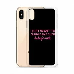 Kinky Cloth I Just Want To Cuddle And Suck Daddy's Cock IPhone Case