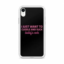 Kinky Cloth I Just Want To Cuddle And Suck Daddy's Cock IPhone Case