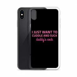 Kinky Cloth I Just Want To Cuddle And Suck Daddy's Cock IPhone Case