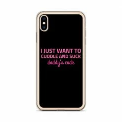 Kinky Cloth I Just Want To Cuddle And Suck Daddy's Cock IPhone Case