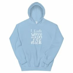 Kinky Cloth I Kinda Wanna Suck On A Dick Hoodie DDLG - Daddy / Little 11 Kinky Cloth I Kinda Wanna Suck On A Dick Hoodie DDLG - Daddy / Little