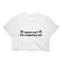 Kinky Cloth I'm A Squirting Slut Top BDSM