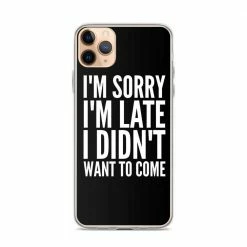Kinky Cloth I'm Sorry I'm Late I Didn't Want To Come IPhone Case Phone Cases