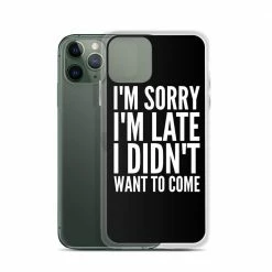 Kinky Cloth I'm Sorry I'm Late I Didn't Want To Come IPhone Case Phone Cases