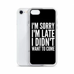 Kinky Cloth I'm Sorry I'm Late I Didn't Want To Come IPhone Case Phone Cases