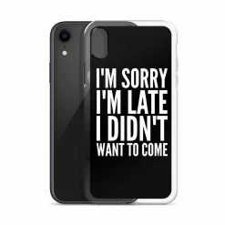 Kinky Cloth I'm Sorry I'm Late I Didn't Want To Come IPhone Case Phone Cases