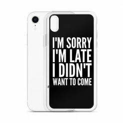 Kinky Cloth I'm Sorry I'm Late I Didn't Want To Come IPhone Case Phone Cases