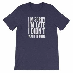 Kinky Cloth I'm Sorry I'm Late I Didn't Want To Come T-Shirt 5 Kinky Cloth I'm Sorry I'm Late I Didn't Want To Come T-Shirt